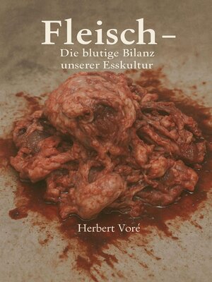 cover image of Fleisch--Die blutige Bilanz unserer Esskultur